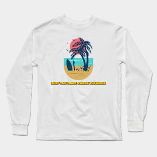 Beach Surfing Surf the Tides, Chase the Highs Long Sleeve T-Shirt